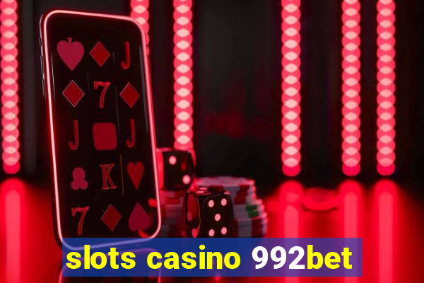 slots casino 992bet